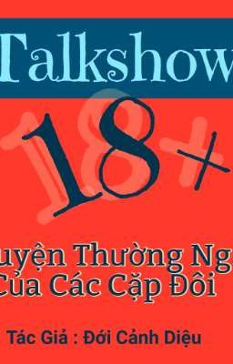 [Textfic] Talkshow 18+ Chuyện Thường Ngày Của Các Cặp Đôi