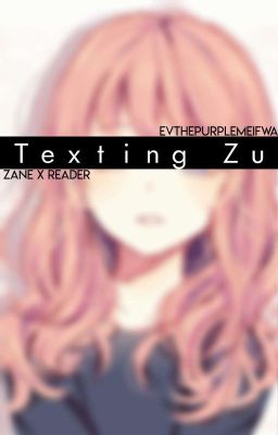 Texting Zu | Zane x Flirt!~ Reader