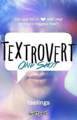 Textrovert One Shot (@taelings)