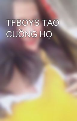 TFBOYS TAO CUỒNG HỌ