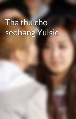 Tha thu cho seobang Yulsic