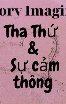 Tha thứ & sự thông cảm❤️