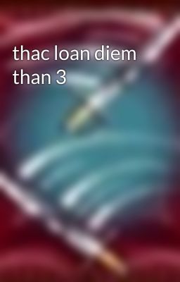 thac loan diem than 3