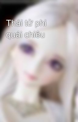 Thái tử phi quái chiêu