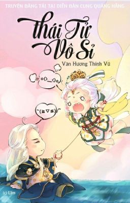 Thái Tử Vô Sỉ- Văn Hương Thính Vũ