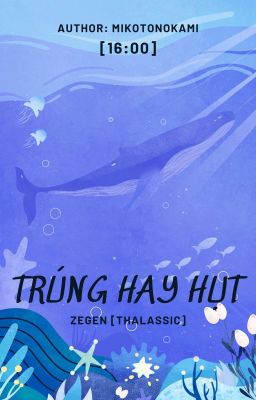 [Thalassic | 16:00]: Trúng hay Hụt?