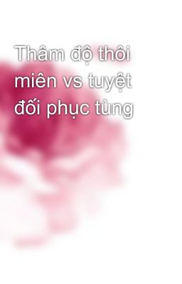 Thâm độ thôi miên vs tuyệt đối phục tùng