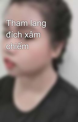 Tham lang đích xâm chiếm