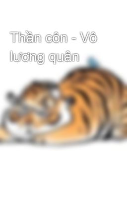 Thần côn - Vô lương quân