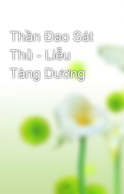 Thần Đao Sát Thủ - Liễu Tàng Dương