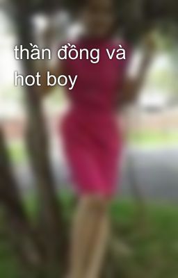 thần đồng và hot boy