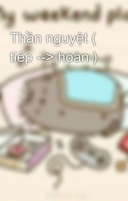 Thần nguyệt ( tiếp --> hoàn )