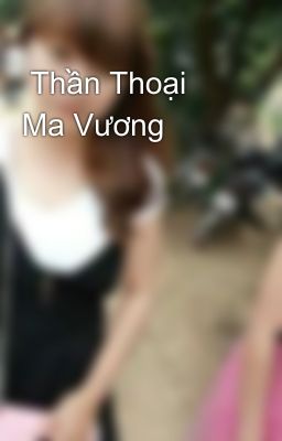  Thần Thoại Ma Vương