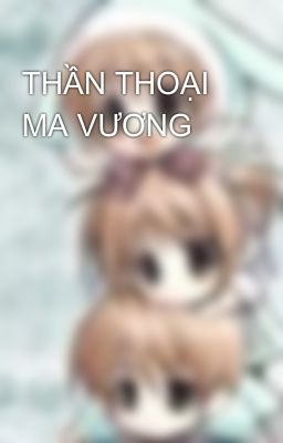 THẦN THOẠI MA VƯƠNG