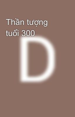 Thần tượng tuổi 300