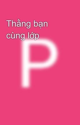 Thằng bạn cùng lớp