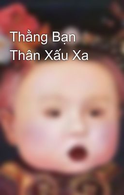 Thằng Bạn Thân Xấu Xa