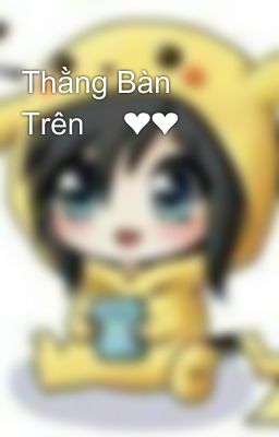 Thằng Bàn Trên 😍❤❤