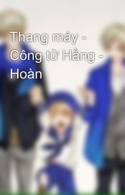 Thang máy - Công tử Hằng - Hoàn