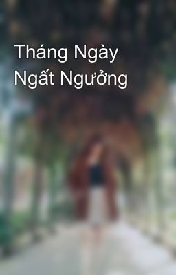 Tháng Ngày Ngất Ngưởng