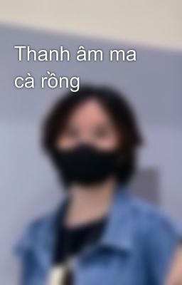 Thanh âm ma cà rồng