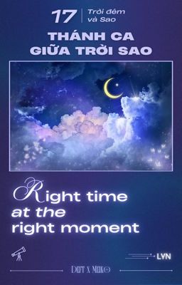 「 Thánh Ca giữa Trời Sao ☪︎ 17:00 」 Right time at the right moment