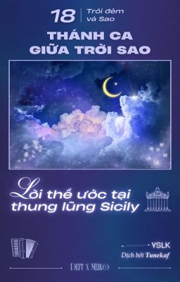 「 Thánh Ca giữa Trời Sao ☪︎ 18:00 」Lời thề ước tại thung lũng Sicily