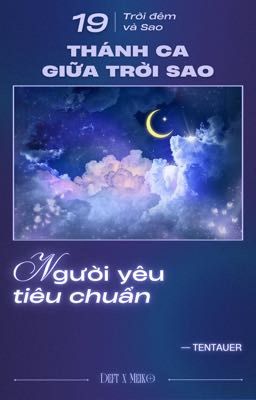 「 Thánh Ca giữa Trời Sao ☪︎ 19:00  」người yêu tiêu chuẩn