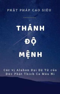 THÁNH ĐỘ MỆNH - ĐẠI ĐỆ TỬ CỦA ĐỨC PHẬT 