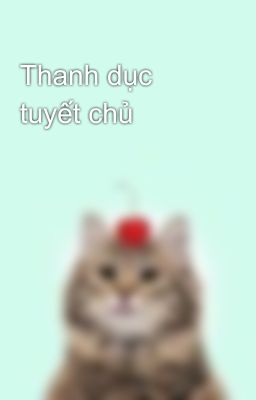 Thanh dục tuyết chủ