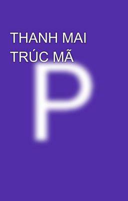 THANH MAI TRÚC MÃ