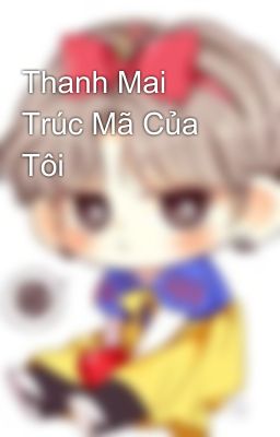 Thanh Mai Trúc Mã Của Tôi