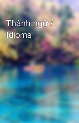 Thành ngữ / Idioms