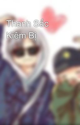 Thanh Sắc Kiêm Bị