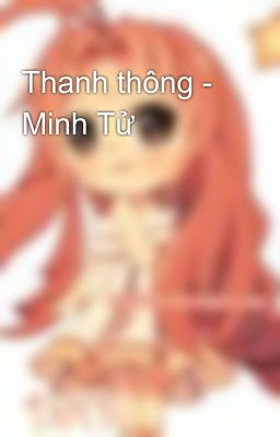 Thanh thông - Minh Tử