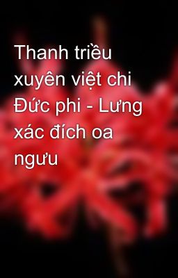 Thanh triều xuyên việt chi Đức phi - Lưng xác đích oa ngưu