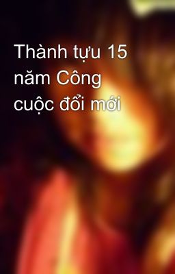 Thành tựu 15 năm Công cuộc đổi mới