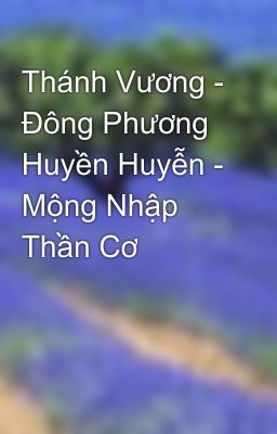 Thánh Vương - Đông Phương Huyền Huyễn - Mộng Nhập Thần Cơ