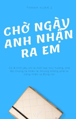 Thanh xuân 2 - Chờ ngày anh nhận ra em