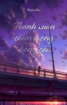 Thanh Xuân Chìm Trong Bóng Cậu 