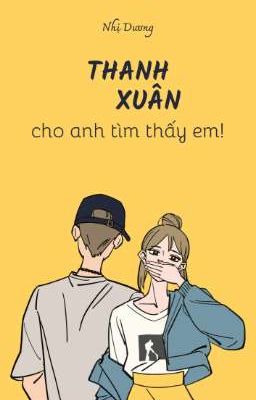 Thanh Xuân Cho Anh Tìm Thấy Em!