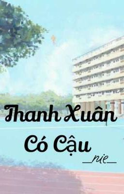 Thanh Xuân Có Cậu