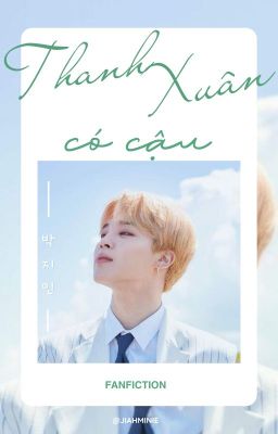 Thanh xuân có cậu || Park Jimin ||