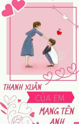 Thanh xuân của em mang tên anh