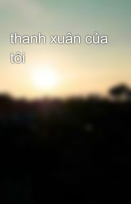 thanh xuân của tôi 