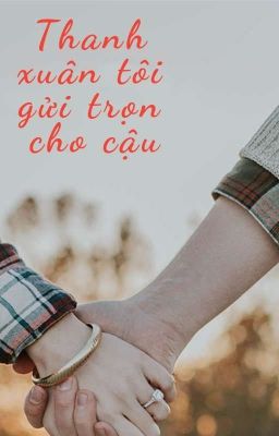 Thanh xuân của tôi là dành cho cậu