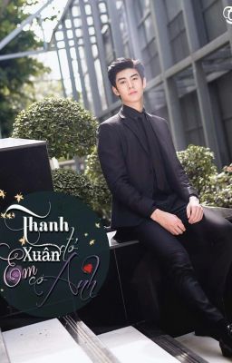 Thanh Xuân Đó Em Có Anh