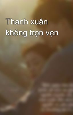 Thanh xuân không trọn vẹn