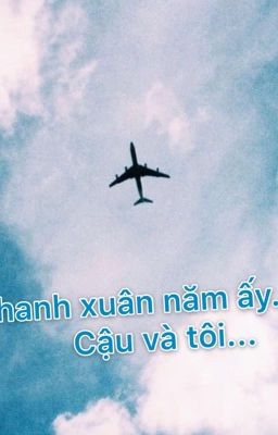 Thanh xuân năm ấy... cậu và tôi