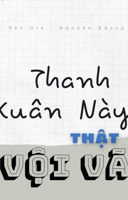 Thanh Xuân Này Thật Vội Vã 